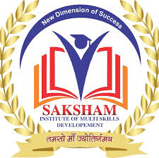SAKSHAM INSTITUTE OF MULTI SKILL DEVELOPMENT